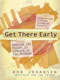 Cover image: Get There Early: Sensing the Future to Compete in the Present 9781576754405