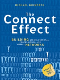 Cover image: The Connect Effect: Building Strong Personal, Professional, and Virtual Networks 9781576754627