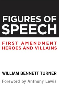 Cover image: Figures of Speech: First Amendment Heroes and Villains 1st edition 9781936227037