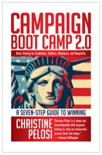Cover image: Campaign Boot Camp 2.0: Basic Training for Candidates, Staffers, Volunteers, and Nonprofits 2nd edition 9781609945169