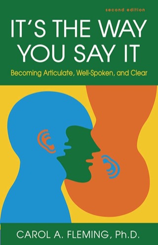Cover image: It's the Way You Say It: Becoming Articulate, Well-spoken, and Clear 2nd edition 9781609947439