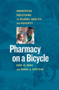 Cover image: Pharmacy on a Bicycle: Innovative Solutions to Global Health and Poverty 1st edition 9781609947897