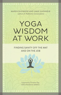 Cover image: Yoga Wisdom at Work: Finding Sanity Off the Mat and On the Job 1st edition 9781609947972