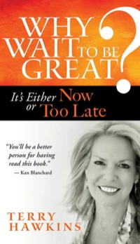 Cover image: Why Wait to Be Great?: It's Either Now or Too Late 1st edition 9781609948917