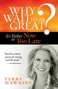 Cover image: Why Wait to Be Great?: It's Either Now or Too Late 1st edition 9781609948917