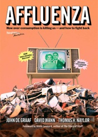 Cover image: Affluenza: How Overconsumption Is Killing Us—and How to Fight Back 3rd edition 9781609949273