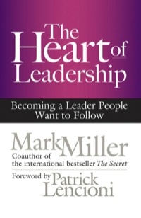 Cover image: The Heart of Leadership: Becoming a Leader People Want to Follow 1st edition 9781609949600