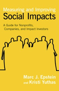 Cover image: Measuring and Improving Social Impacts: A Guide for Nonprofits, Companies, and Impact Investors 1st edition 9781609949778