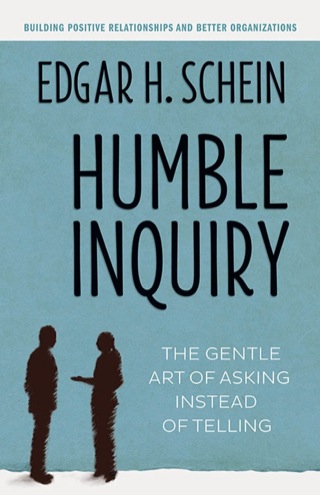 Cover image: Humble Inquiry: The Gentle Art of Asking Instead of Telling 1st edition 9781609949815