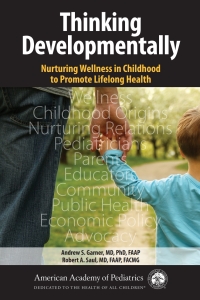 Imagen de portada: Thinking Developmentally: Nurturing Wellness in Childhood to Promote Lifelong Health 9781610021524