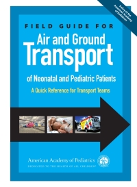 Imagen de portada: Field Guide for Air and Ground Transport of Neonatal and Pediatric Patients 9781581108392