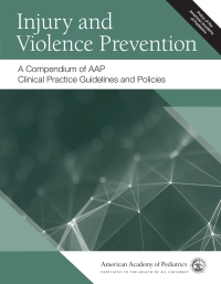 صورة الغلاف: Injury and Violence Prevention: A Compendium of AAP Clinical Practice Guidelines and Policies 9781610024327