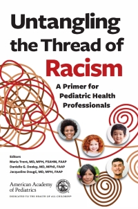 Cover image: Untangling the Thread of Racism: A Primer for Pediatric Health Professionals 1st edition 9781610027106