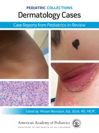 Cover image: Pediatric Collections: Dermatology Cases: Case Reports from Pediatrics in Review 9781610027755