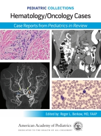 Cover image: Pediatric Collections: Hematology/Oncology Cases: Case Reports from Pediatrics in Review 9781610027830