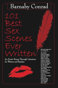 Imagen de portada: 101 Best Sex Scenes Ever Written: An Erotic Romp Through Literature for Writers and Readers 9781610350013