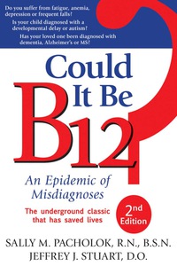 Imagen de portada: Could It Be B12?: An Epidemic of Misdiagnoses 2nd edition 9781884995699