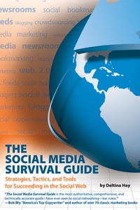 Imagen de portada: The Social Media Survival Guide: Strategies, Tactics, and Tools for Succeeding in the Social Web 9781884995705