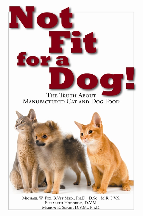 Not Fit for a Dog!: The Truth About Manufactured Dog and Cat Food - FULL INSTANT DOWNLOAD | PDF DOCX EPUB