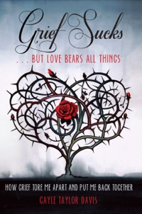 Cover image: Grief Sucks ... But Love Bears All Things 9781610351959
