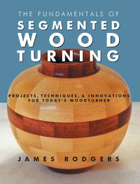 表紙画像: The Fundamentals of Segmented Woodturning 9781610352789