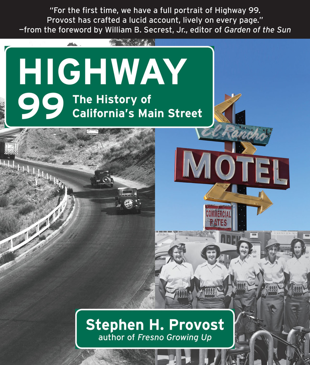 Highway 99 The History of California’s Main Street