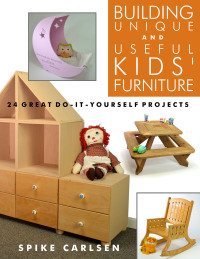 صورة الغلاف: Building Unique and Useful Kids' Furniture 9781610353250