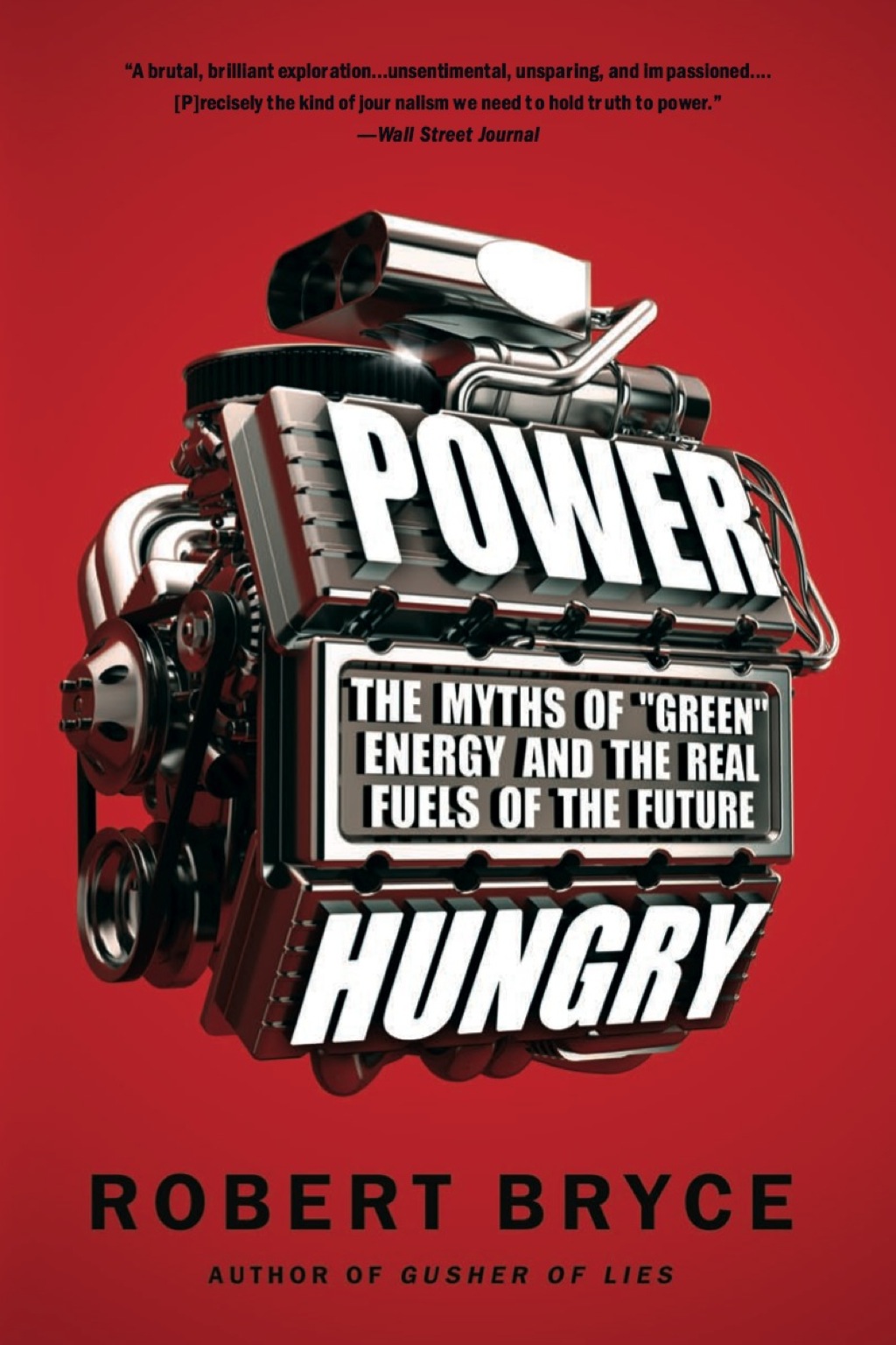 Power Hungry The Myths of “”Green”” Energy and the Real Fuels of the Future