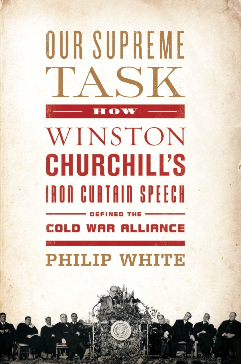Our Supreme Task How Winston Churchill’s Iron Curtain Speech Defined the Cold War Alliance
