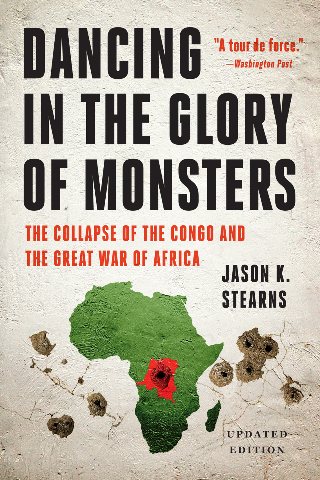 Dancing in the Glory of Monsters The Collapse of the Congo and the Great War of Africa