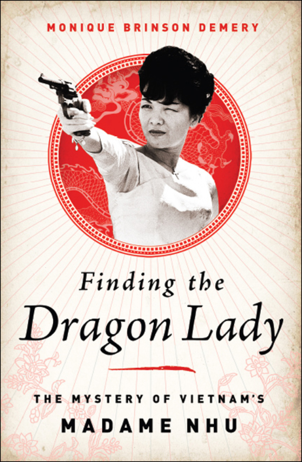 Finding the Dragon Lady The Mystery of Vietnam’s Madame Nhu