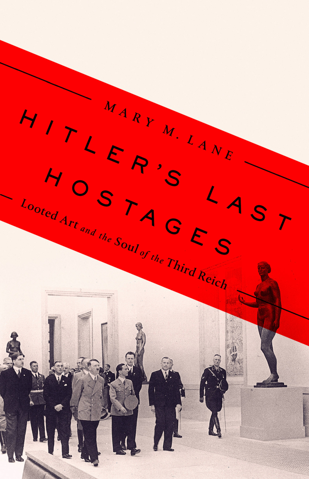 Hitler’s Last Hostages Looted Art and the Soul of the Third Reich