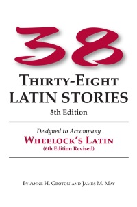 表紙画像: Thirty-eight Latin Stories: Designed to Accompany Wheelock's Latin 5th edition 9780865162891