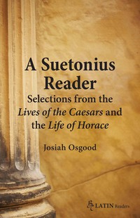 صورة الغلاف: A Suetonius Reader: Selections from the Lives of the Caesars and the Life of Horace 1st edition 9780865167162
