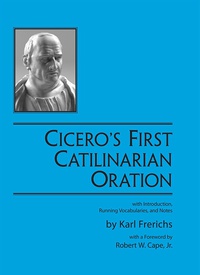 صورة الغلاف: Cicero's First Catilinarian Oration with Introduction, Running Vocabularies, and Notes 1st edition 9780865163116
