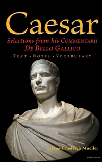 صورة الغلاف: Caesar Selections from His Comentarii De Bello Gallico 1st edition 9780865167780