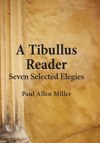 Imagen de portada: A Tibullus Reader: Seven Selected Elegies 1st edition 9780865167247