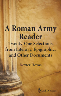 Imagen de portada: A Roman Army Reader: Twenty-One Selections from Literary, Epigraphic, and Other Documents 1st edition 9780865167155