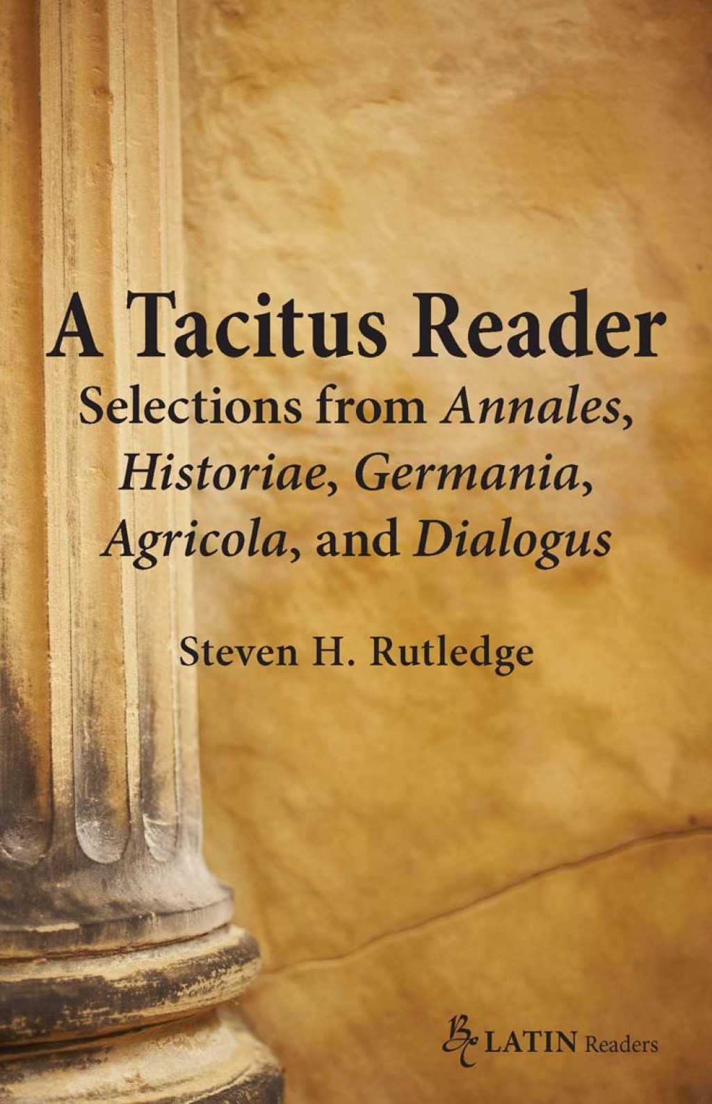 A Tacitus Reader: Selections from Annales, Historiae, Germania, Agricola, and Dialogus 1st Edition