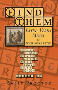 صورة الغلاف: Find Them : Latina Verba Mixta for Wheelock's Latin 1st edition 9780865167933