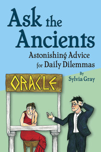 表紙画像: Ask the Ancients: Astonishing Advice for Daily Dilemmas 1st edition 9780865168183