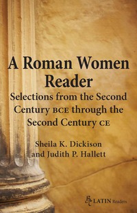 Titelbild: A Roman Women Reader: Selections from the Second Century BCE through Second Century CE 1st edition 9780865166622