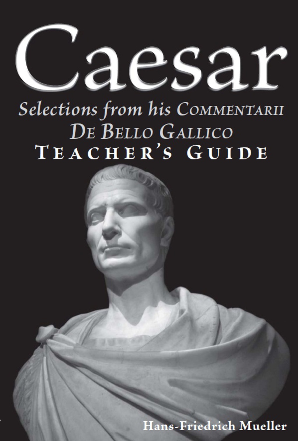 Caesar: Selections from his Commentarii De Bello Gallico TG 1st Edition