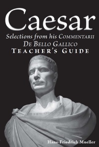 صورة الغلاف: Caesar: Selections from his Commentarii De Bello Gallico TG 1st edition 9780865167544