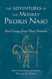 صورة الغلاف: The Adventures of the Monkey Pilosus Naso: Res Gestae Simii Pilosi Nasonis 1st edition 9780865164536