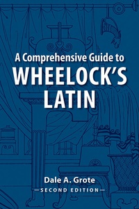 Immagine di copertina: A Comprehensive Guide to Wheelock's Latin 2nd edition 9780865167735