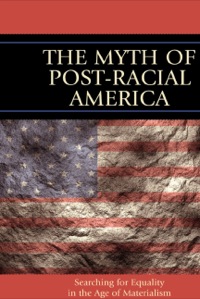 Imagen de portada: The Myth of Post-Racial America 9781610480055