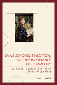 Imagen de portada: Small Schools, Education, and the Importance of Community 9781610480147