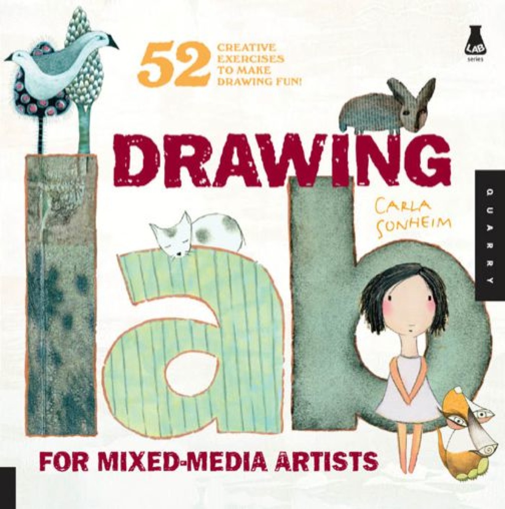 Drawing Lab for Mixed-Media Artists 52 Creative Exercises to Make Drawing Fun