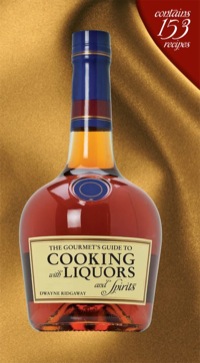 Omslagafbeelding: The Gourmet's Guide to Cooking with Liquors and Spirits 9781592535941